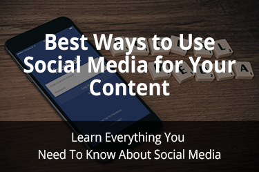 Best Ways To Use Social Media For Your Content