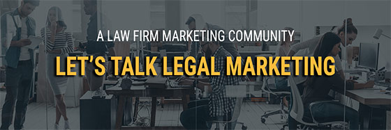 Explore Our Let’s Talk Legal Marketing Community