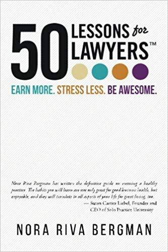50 Lessons for Lawyers: Earn more. Stress Less. Be awesome