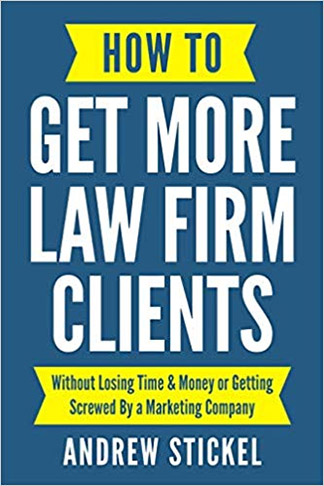 How to Get More Law Firm Clients: Without Losing Time & Money or Getting Screwed By a Marketing Company