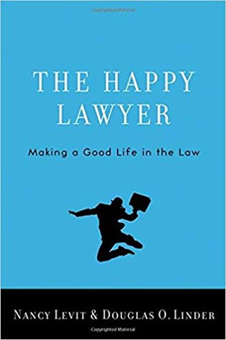 The Happy Lawyer: Making a Good Life in the Law
